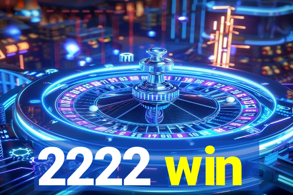 2222 win